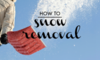 A person throwing snow into the air with a red snow shovel and the words "How To: Snow Removal."