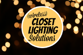 Wireless closet lighting solutions. 