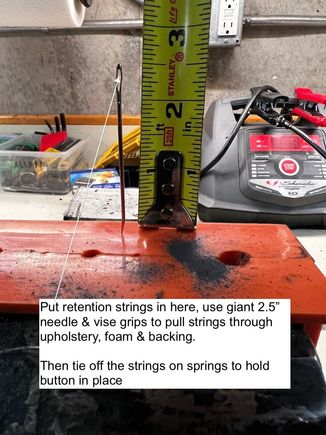 A very large needle is needed to pull all 4 strings  through the upholstery, foam & backing. You might need vise-grips to pull the strings through. 