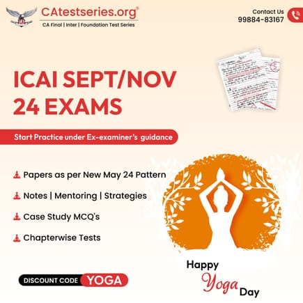 HAPPY INTERNATIONAL YOGA DAY

CA Test Series Sept/Nov 24 Mock Test Discount Offer - CAtestseries.org

✅ Notes + Guidance Videos
✅ Suggested Answer + Toppers Sheets for comparison
✅ Study Planners + Imp Q’s + Imp MCQs & Case Study MCQs
✅ Live Mentoring + Strategy + Targets

Coupon Code - YOGA

Register : https://onelink.to/82b536

CAtestseries.org
78886-34515