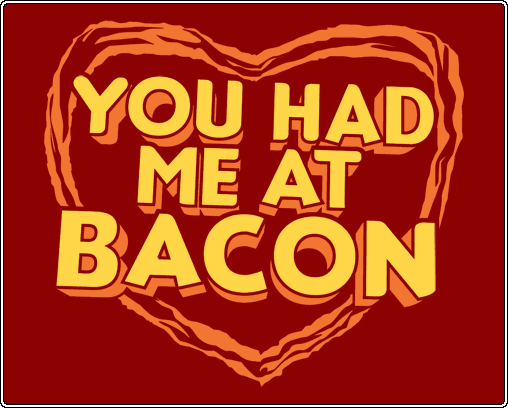 YouHadMeAtBacon_Fullpic_1.gif